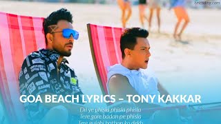 GOA BEACH Lyrics Neha Kakkar ,Tony Kakkar | Goa wale beach pe full song Lyrics