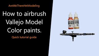 How to airbrush Vallejo Model Color Paints