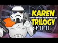 If KAREN was a Stormtrooper TRILOGY!