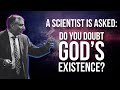 Does God Exist? | A Scientist Gives His Answer