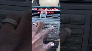 How to fix Honda radio code error. Quick no dealership fix