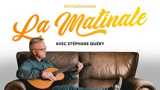 #OnEstEnsemble - La matinale avec Stéphane Quéry : Avec appréciation et anticipation