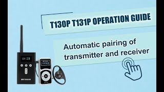 T130P Tour Guide System | Automatic Pairing of Transmitter and Receiver