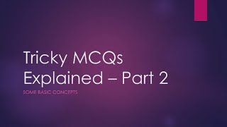 Tricky MCQs Explained - Part 2 - Basic Concepts