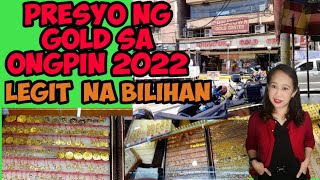 PRESYO NG GOLD SA ONGPIN 2022| LEGIT NA BILIHAN.