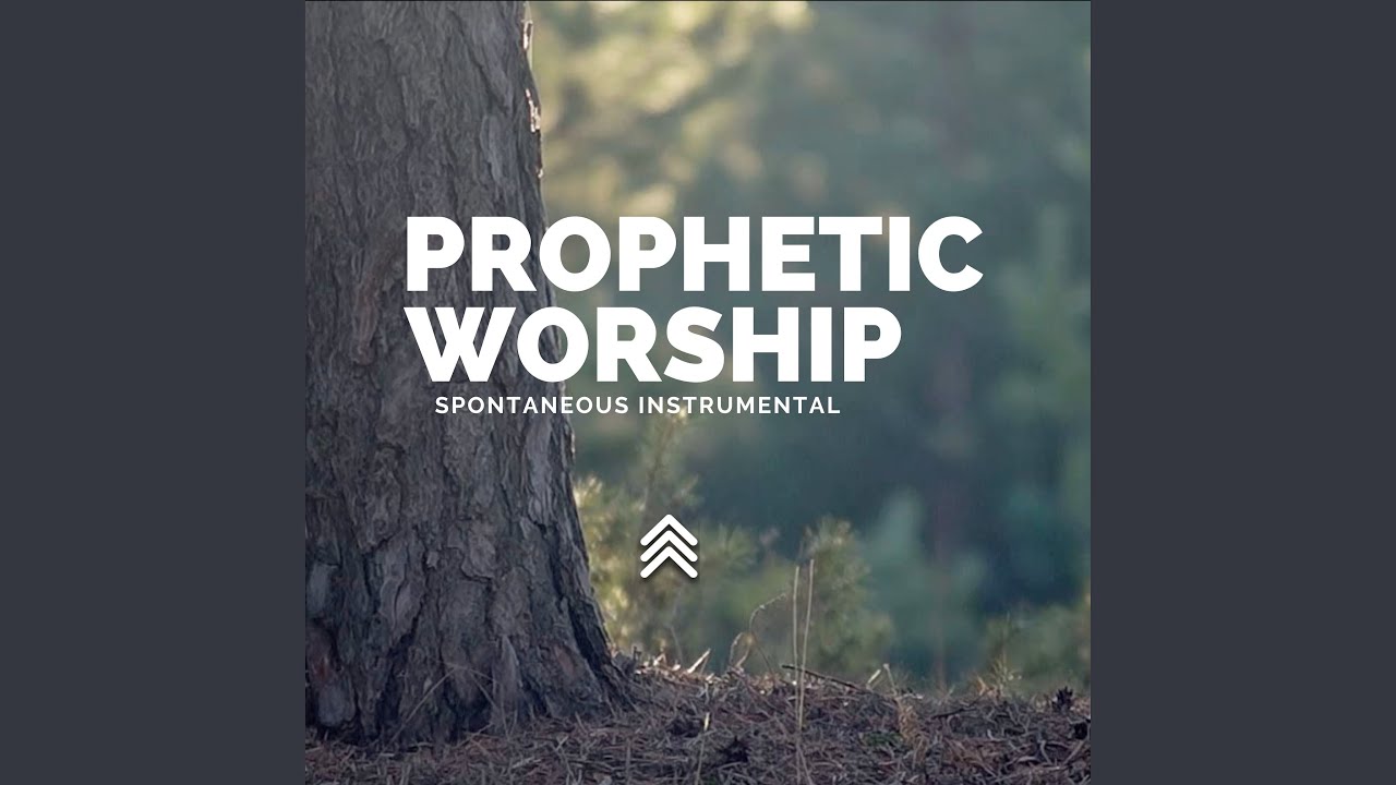Prophetic Worship Spontaneous Instrumental Youtube Music