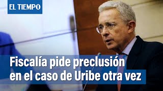 Álvaro Uribe Vélez, Fiscalía pide preclusión en su caso de nuevo | El Tiempo