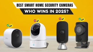 Best Smart Home Security Cameras 2025 [watch before you buy]