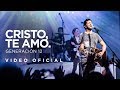 Generación 12  - Cristo, Te Amo. (VIDEO OFICIAL) I Musica Cristiana