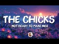 The Chicks - Not Ready to Make Nice (Lyrics)