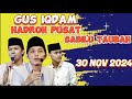 GUS IQDAM DAN HADROH PUSAT MALAM INI 30 NOVEMBER 2024