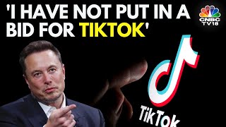 Elon Musk Has No Plan On Buying TikTok | N18G | CNBC TV18