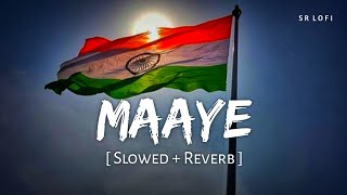 Maaye (Slowed + Reverb) | B Praak, Tanishk Bagchi | Sky Force | SR Lofi