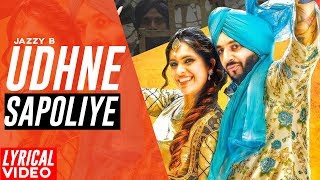 Udhne Sapoliye | Jazzy B | Neha Malik | Satti Khokhewalia | Rimpy Prince | Punjabi Songs 2019