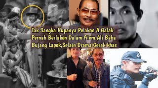 Rupanya Pelakon A Galak Pernah Berlakon Dalam filem Ali Baba Bujang Lapok,Selain Drama Gerak khas