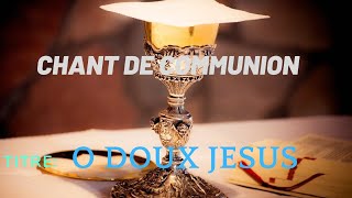 🎤O DOUX JESUS #CHANT DE COMMUNION #louange