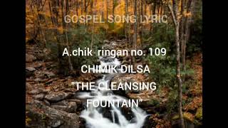 A.chik ringani git no.109||CHIMIK DILSA||The cleansing fountains|| Garo Gospel lyric video