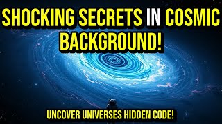 50 UNBELIEVABLE Mysteries in the Cosmic Microwave Background | What Scientists Found