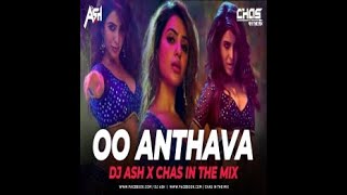 Oo Antava Oo Oo Antava Remix || DJ Ash x Chas In The Mix || UNIQUE MIX ||