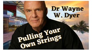 Dr Wayne Dyer | Pulling Your Own Strings | Full Audio Book | Awaken Your Inner Self | Relaxing Sound