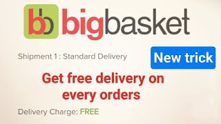 How to get free delivery on every order in Big Basket | New tips and tricks |