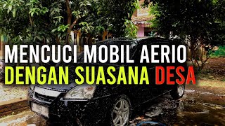 MENCUCI MOBIL SUZUKI AERIO DENGAN SUASANA DESA ‼️