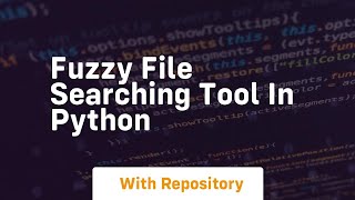 Fuzzy file searching tool in python