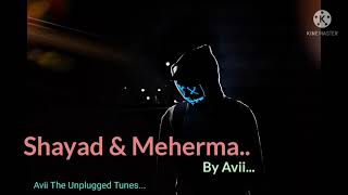 Shayad and Meherma | love aaj kal songs | Cover Without Instrument |by Avii ||