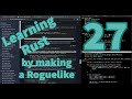 [Rust Programming] Learning to make a Roguelike - Day 27