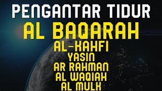 Murottal Al Quran Pengantar Tidur | Al Baqarah, Al Kahfi, Yasin, Ar Rahman, Al Waqiah, Al Mulk