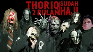 THORIQ DUA BULAN UDAH HAJI - SLIPKNOT FT DREAM THEATER ( live parodi )