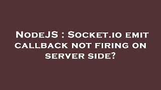 NodeJS : Socket.io emit callback not firing on server side?