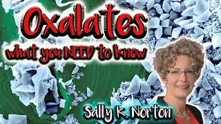 OXALATES | are vegetables really healthy? | everything you NEED TO KNOW w/ Sally K. Norton
