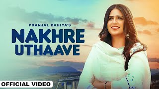 Nakhre Uthaave Full Song |  Amanraj Gill, Pranjal Dahiya | New Haryanvi Songs Haryanavi 2023