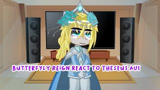 Butterfly Reign react to Theseus AUs (Read desc for credits).