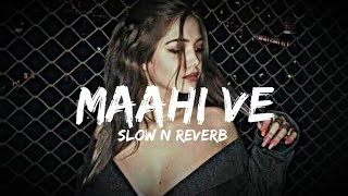 Maahi ve | slowed reverb | song