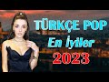 TÜRKÇE POP REMIX SONG 2023 😊 Türkçe Pop Remix 2023 🎶  Türkçe pop hareketli şarkılar remix 2023