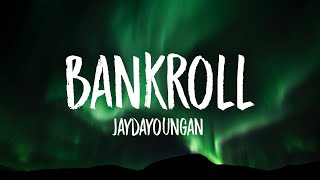 JayDaYoungan - Bankroll (Lyrics)