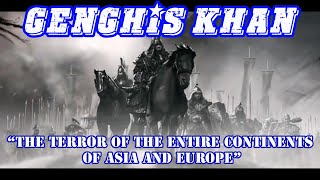 [Genghis Khan] The terror of the entire continents of Asia and Europe