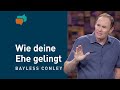 Göttliche Prinzipien für eine glückliche Ehe (1) – Bayless Conley