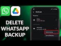 How To Delete WhatsApp Chat Backup From Google Drive