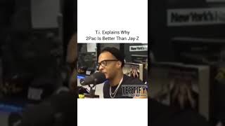 T.I Explains Why 2pac Is Better Than Jay Z