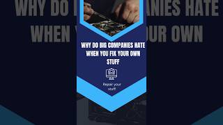Why Do Big Companies Hate When You Fix Your Own Stuff? 🤔🔧