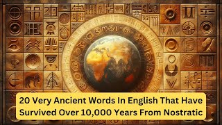 20 Ancient Words Surviving From Nostratic #languagefamilies