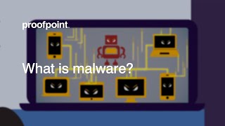 What is Malware? | Proofpoint Cybersecurity Education Series