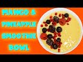 Mango & Pineapple Smoothie Bowl