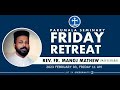 PARUMALA SEMINARY | FRIDAY RETREAT | LEAD BY REV. FR. MANOJ MATHEW