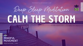Calm the Storm of Your Mind Deep Sleep Meditation / Mindful Movement