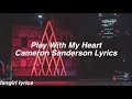 Play With My Heart || Cameron Sanderson Lyrics