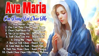 199 Bài Thánh Ca Hay Nhất Tháng Mân Côi Năm 2024 | Ave Maria Con Dâng Lời Chào Mẹ |Thánh Ca Mẹ Maria